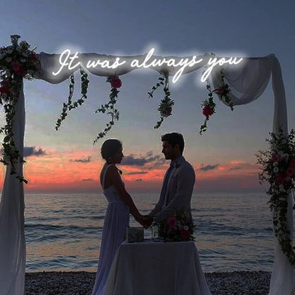 "It Was Always You" Neon Sign – Romantic Wedding Decoration 3